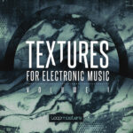 Textures For Electronic Music Vol 1 - Loopmasters